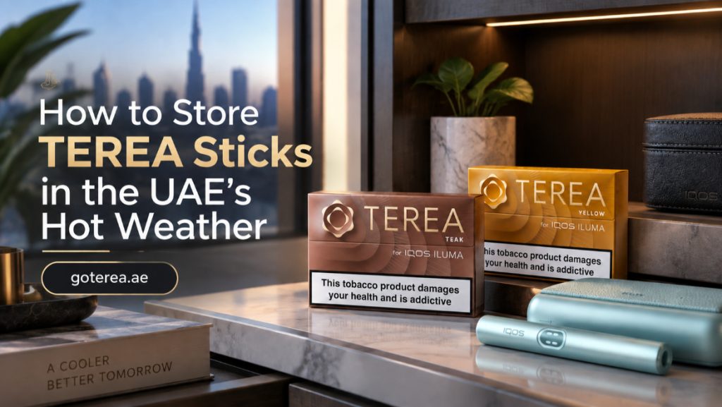 How to Store TEREA Sticks in the UAE's Hot Weather